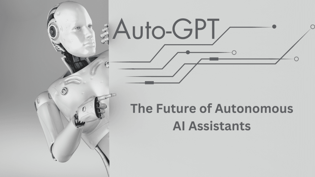 AutoGPT: The Future of Autonomous AI Assistants